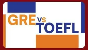 Comparison of GRE and TOEFL
